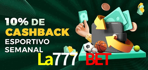 10% de bônus de cashback na La777 Bet